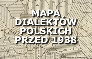 Mapa dialektów polskich przed 1938r. -