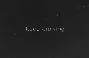 Keep drawing: Niełatwa sztuka prowadzenia ołówka.