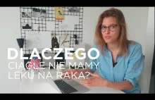 Dlaczego wciąż nie mamy leku na raka?