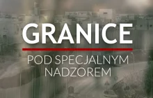 Granice pod specjalnym nadzorem – konieczność, czy dobry interes?