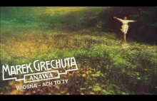 Marek Grechuta / Anawa - Wiosna - ach to ty [Official...