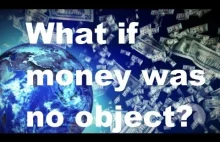 What if money was no object?