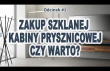 Szklana kabina prysznicowa. Czy warto kupić? | Odcinek #1