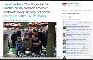 "Wolałbym się nie urodzić, niż na grobach zmarłych budować swoją karierę.." Tusk