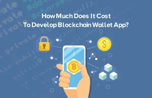 How Much Does It Cost To Develop Blockchain Wallet App?