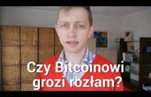 Czy Bitcoinowi grozi rozłam? - Głupie Pytania #18