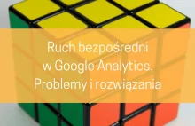 Ruch bezpośredni w Google Analytics. Problemy i rozwiązania