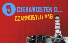 5 ciekawostek o Czarnobylu #19