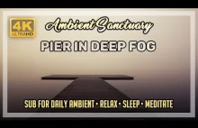 ️ Ambient Music | Pier in Deep Fog | 4K UHD | 2...