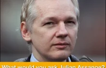 A ty? O co byś zapytał Juliana Assange'a?
