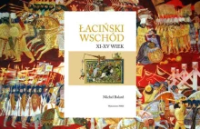 Łaciński Wschód. XI-XV wiek.