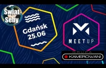 MeetUp Gdańsk 2016 feat. Grupa Kamerowani | Świat Seby