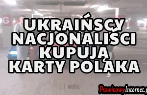 Nacjonaliści Ukraińscy kupują Karty Polaka - Koszt: 400 euro