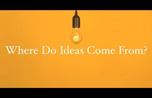 Skąd się biorą pomysły?