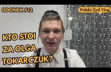 Kto stoi za Olgą Tokarczuk? | Polski Żyd Vlog...