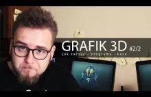 GRAFIK 3D - Jak zostać Grafikiem? Jaki program wybrać? #2/2