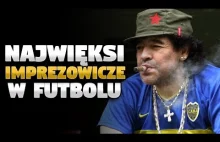 Najwięksi imprezowicze wśród piłkarzy