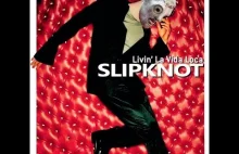 Slipknot - Livin la Vida Loca