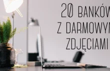 20 sprawdzonych banków z darmowymi zdjęciami