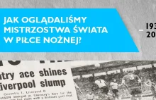 [Infografika] Jak oglądaliśmy MŚ w piłce nożnej w latach 1930-2014?