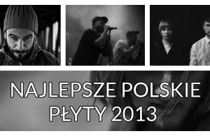 Najlepsze polskie płyty 2013 roku
