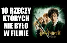 10 rzeczy, których nie było w filmie HARRY POTTER I KOMNATA TAJEMNIC