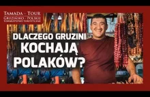 Dlaczego Gruzini Kochają Polaków?