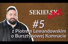Sekielski z Piotrem Lewandowskim o Bursztynowej Komnacie z Jaroszewiczem w tle