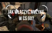 Jak włączyć muzykę w CS GO? Najlepszy poradnik!