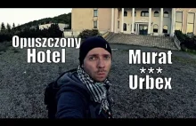 Urban Exploration - Opuszczony Hotel Murat