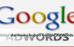 Jak zdobyć darmowy kupon Google AdWords?