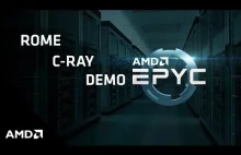 AMD EPYC™ — “Rome” C-Ray Demo