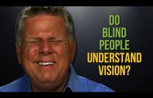 Czy niewidomy rozumie, co to znaczy widzieć?