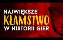 NAJWIĘKSZE KŁAMSTWO w historii gier