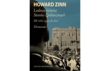 Howard Zinn "Ludowa historia Stanów Zjednoczonych" Recenzja »