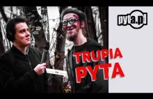 Trupia pyta.