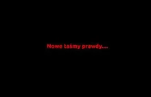 Nowe taśmy prawdy...