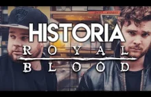 ROYAL BLOOD - HISTORIE ZESPOŁÓW