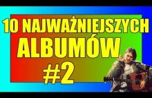 10 Najważniejszych Albumów #2