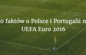 10 faktów o Polsce i Portugalii na UEFA Euro 2016 - 10 rzeczy...