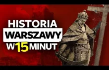 Warszawa. Historia Warszawy w 15 minut.