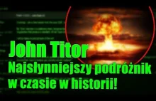 Kim był słynny John Titor? Oszustem, czy prawdziwym podróżnikiem w czasie?