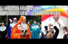 Kościół Franciszka: "święci, geje i lesbijki w niebie". Kowalski &...