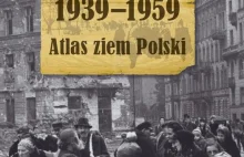 „Wysiedlenia, wypędzenia i ucieczki 1939–1956. Atlas ziem Polski”