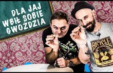 Dla jaj wbił sobie gwoździa w nos - Coś na Ząb