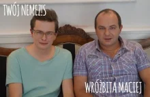 TWÓJ NEMEZIS - Wróżbita Maciej