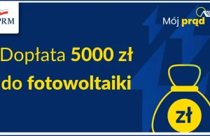 5000 zł dopłaty do fotowoltaiki - nowy rządowy program "Mój Prąd"