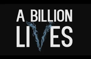 Miliard Istnień – Billion Lives Trailer z Polskimi napisami.