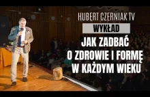 Hubert Czerniak TV - Jak zadbać o dobre zdrowie i świetną formę w każdym...