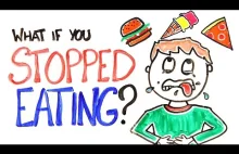 Co by się stało jeżeli przestałbyś jeść?